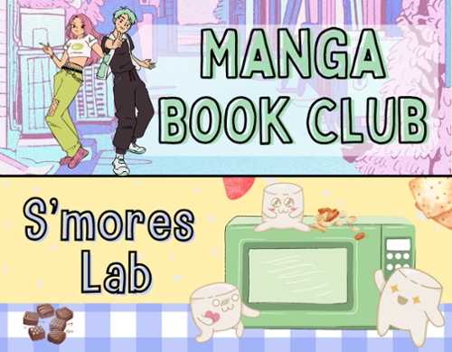 The top is manga book club teens and the bottom part is s’mores lab with cartoon marshamallows witha microwave and chocoalte.